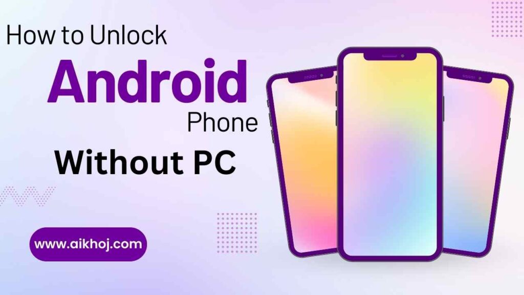 How to unlock android phone without pc 2024